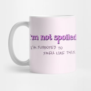 I'm not spoiled Mug